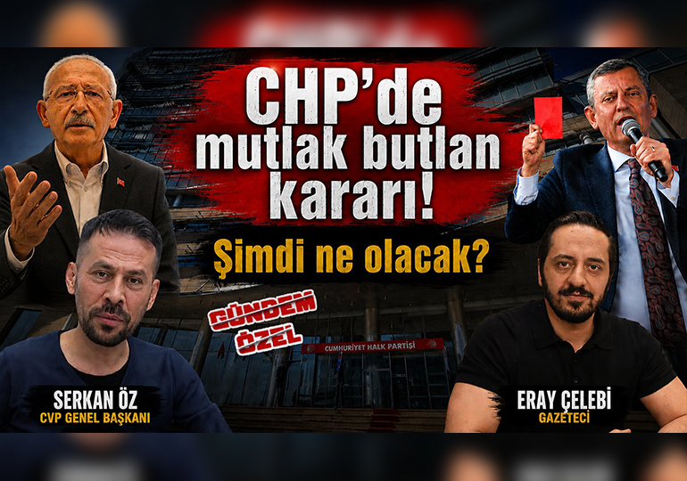 CHP’de mutlak butlan kararı! | Şimdi ne olacak? | Serkan Öz – Eray Çelebi