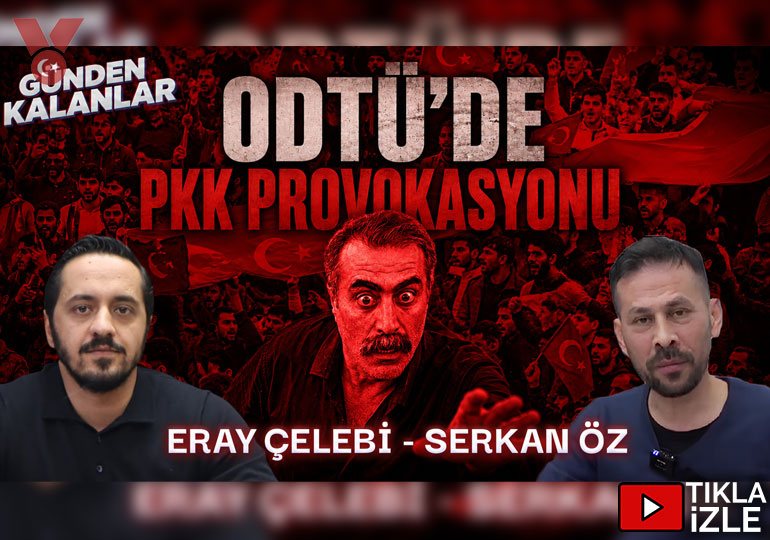 ODTÜ’de PKK provokasyonu – İmamoğlu’ndan ‘açılım’ mektubu | Günden Kalanlar | Eray Çelebi-Serkan Öz