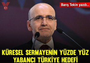 Küresel sermayenin yüzde yüz yabancı Türkiye hedefi