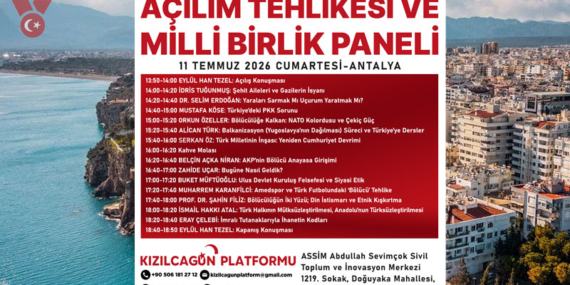 Kızılcagün Platformu’nun yeni durağı Antalya: Açılım Tehlikesi ve Milli Birlik Paneli