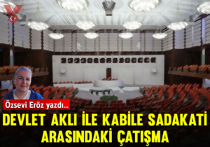Devlet aklı ile kabile sadakati arasındaki çatışma
