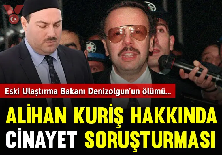 Eski Ulaştırma Bakanı Denizolgun’un ölümü… Alihan Kuriş hakkında soruşturma başlatıldı