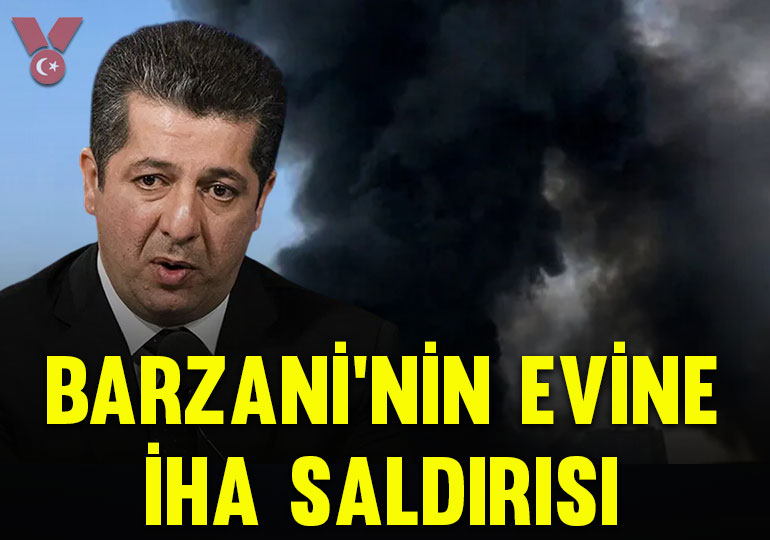 Barzani’nin evine İHA saldırısı