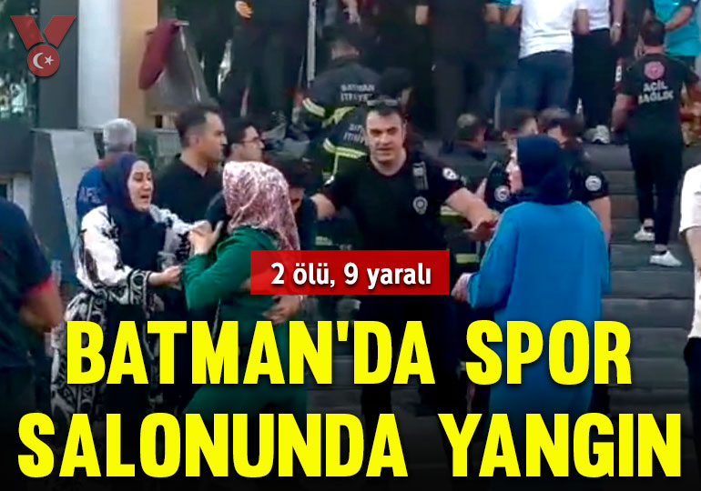Batman’da spor salonunda yangın: 2 ölü, 9 yaralı