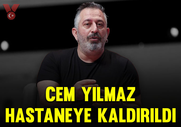 Cem Yılmaz hastaneye kaldırıldı