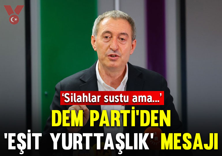 DEM Parti’den ‘eşit yurttaşlık’ açıklaması: ‘Silahlar sustu ama…’