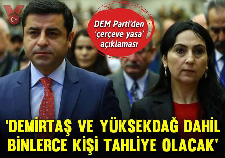DEM Partili Tayip Temel: Demirtaş ve Yüksekdağ dahil binlerce kişi tahliye olacak
