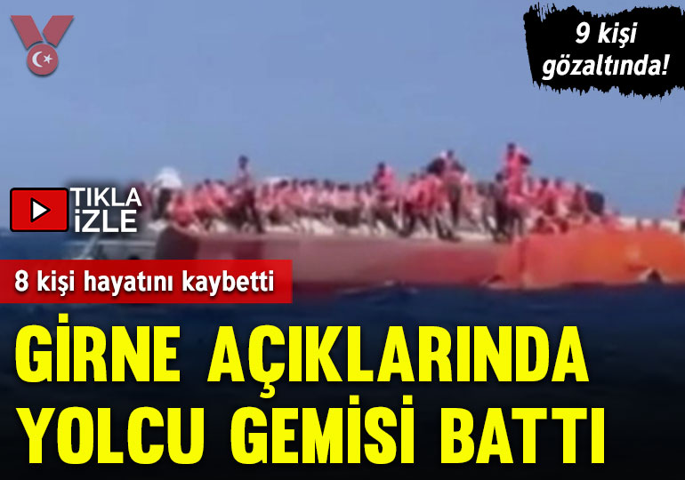 Girne açıklarında 267 kişiyi taşıyan yolcu gemisi battı: 8 kişi hayatını kaybetti… 9 kişi gözaltında!