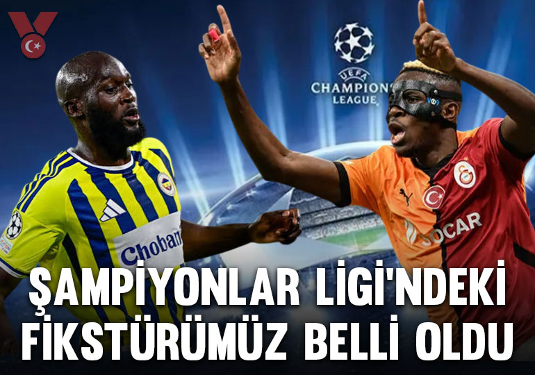 Galatasaray ve Fenerbahçe’nin Şampiyonlar Ligi fikstürü belli oldu