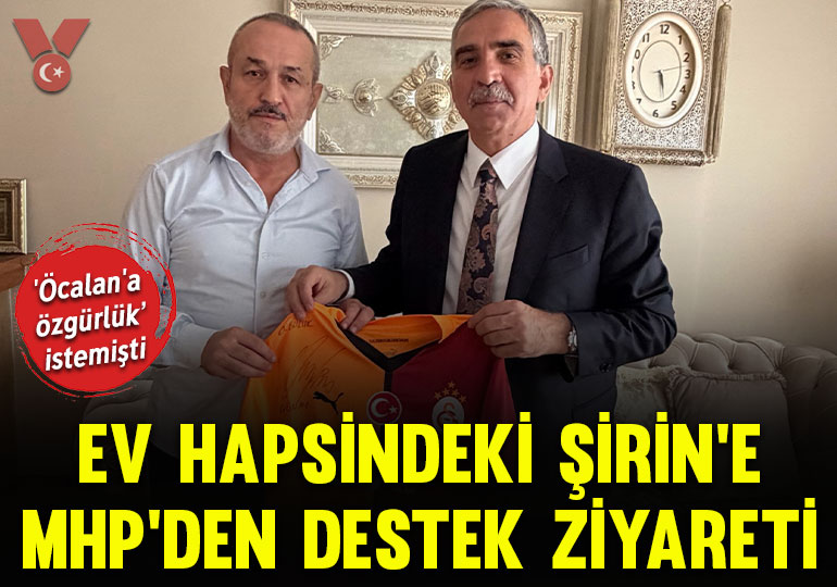 ‘Öcalan’a özgürlük’ istemişti: Ev hapsindeki UltrAslan lideri Şirin’e MHP’den destek ziyareti