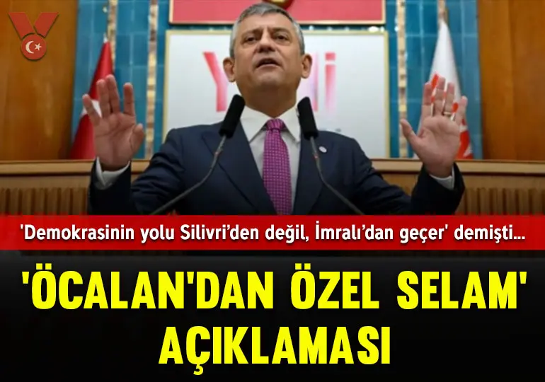 Öcalan’ın ‘Demokrasinin yolu İmralı’dan geçer’ sözlerine Özgür Özel’den yanıt