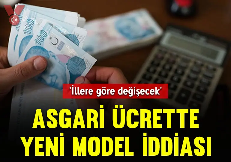 Asgari ücrette yeni model iddiası: ‘İllere göre değişecek’