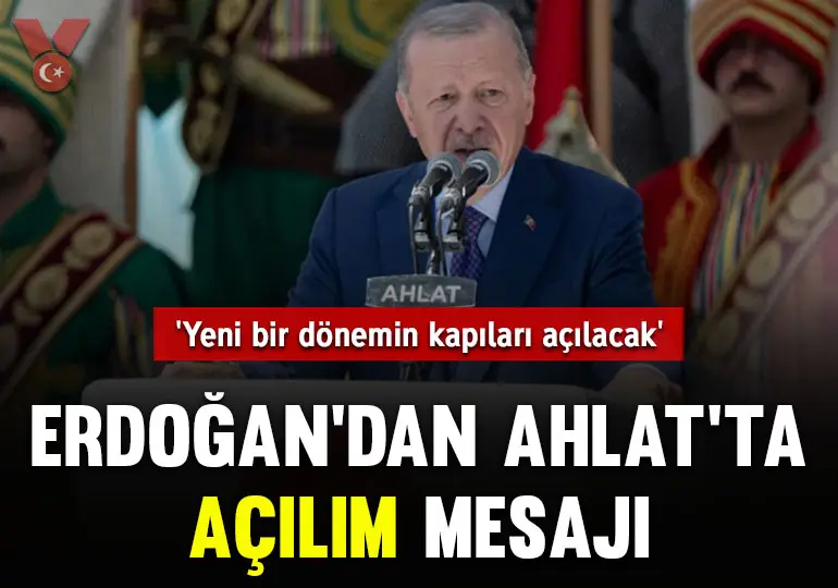 Erdoğan’dan Ahlat’ta ‘açılım’ mesajı: ‘Yeni bir dönemin kapıları açılacak’