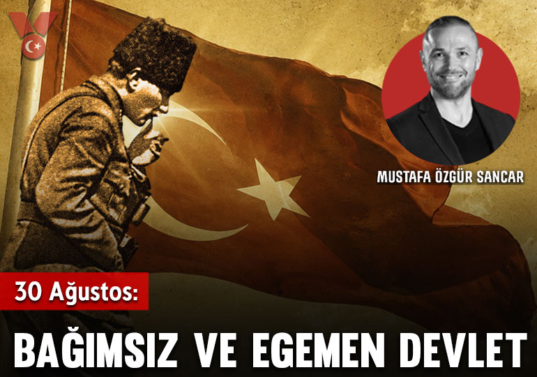 30 Ağustos: Bağımsız ve egemen devlet