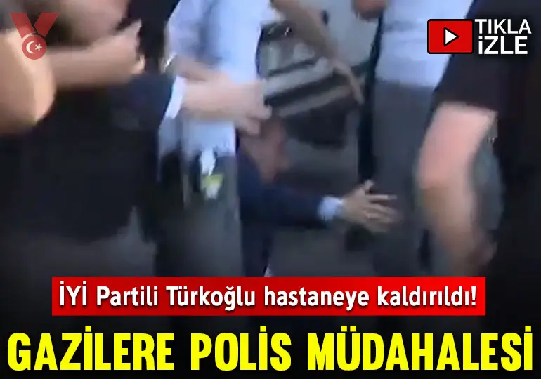 Gazilerin direnişine polis müdahalesi: İYİ Partili Selçuk Türkoğlu hastaneye kaldırıldı