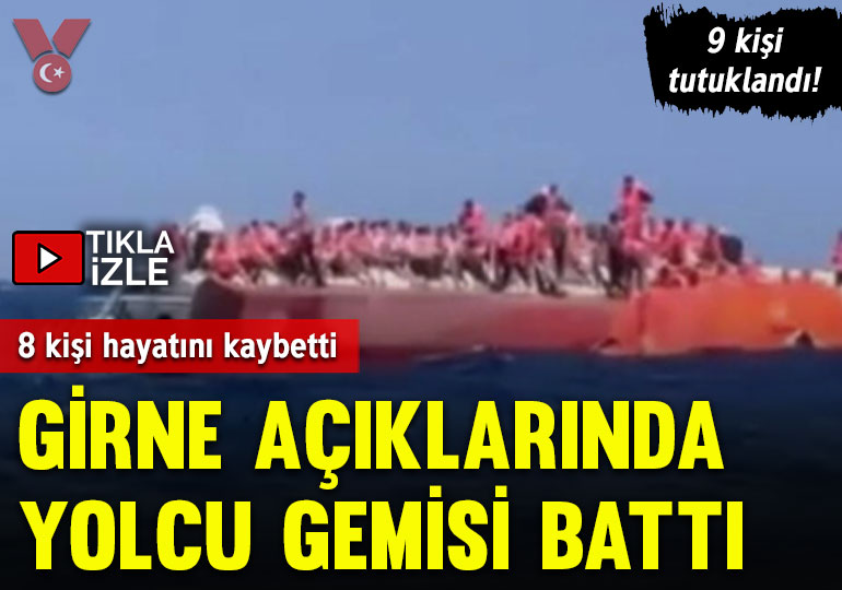 Girne açıklarında 267 kişiyi taşıyan yolcu gemisi battı: 8 kişi hayatını kaybetti… 9 kişi tutuklandı!