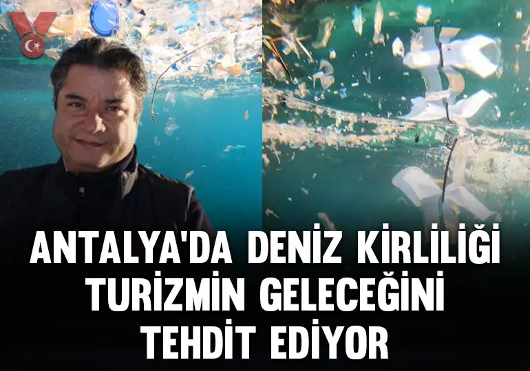 Antalya’da deniz kirliliği turizmin geleceğini tehdit ediyor
