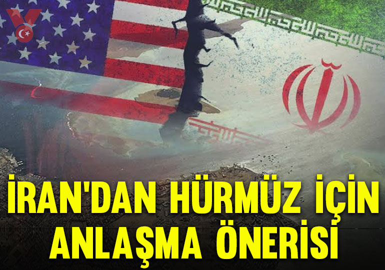 İran’dan Hürmüz Boğazı için 7 günlük anlaşma önerisi