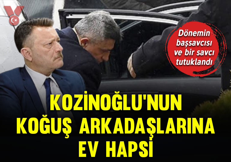 Kaşif Kozinoğlu soruşturması: Dönemin başsavcısı ve bir savcı tutuklandı, koğuş arkadaşlarına ev hapsi