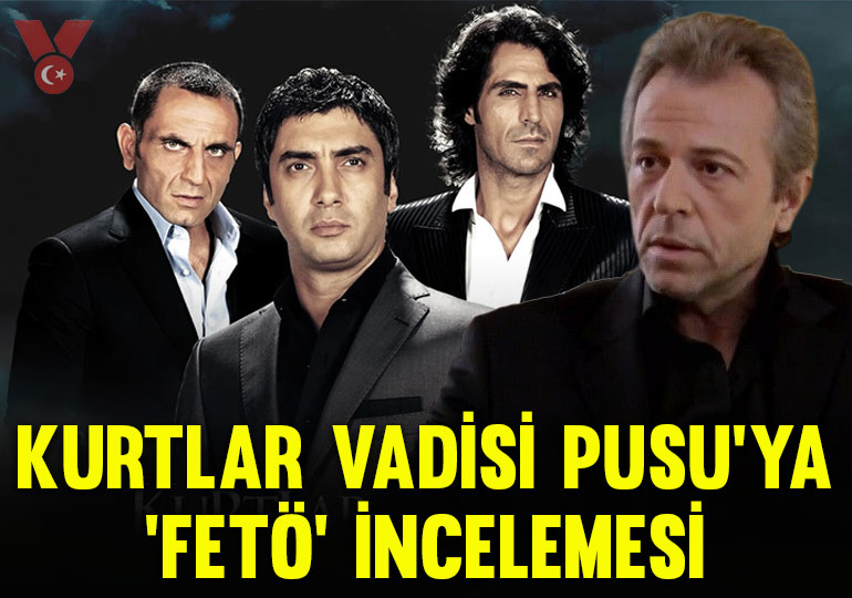 Kurtlar Vadisi Pusu dizisine ‘FETÖ’ incelemesi