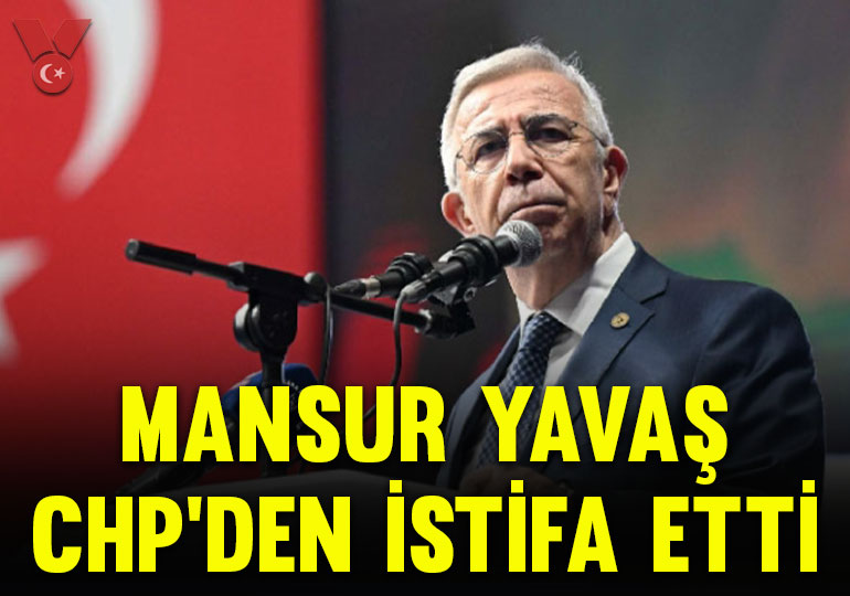 Mansur Yavaş CHP’den istifa etti