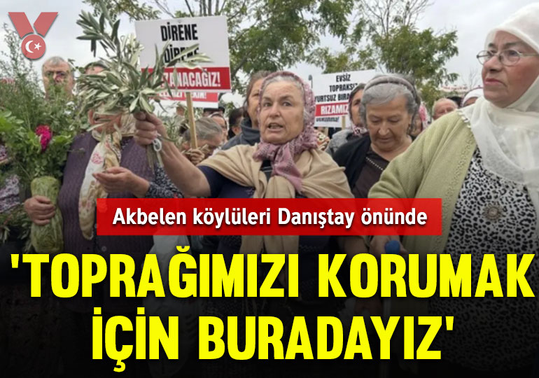 Akbelen köylüleri Danıştay önünde: ‘Toprağımızı korumak için buradayız’