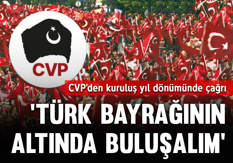 CVP’den kuruluş yıl dönümünde çağrı: ‘Türk bayrağının altında buluşalım’