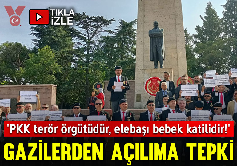 Gazilerden açılıma sert tepki: ‘PKK terör örgütüdür, elebaşı bebek katilidir!’
