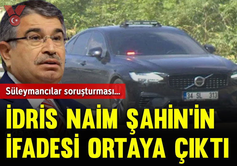 Süleymancılar soruşturması: Eski İçişleri Bakanı İdris Naim Şahin’in ifadesi ortaya çıktı