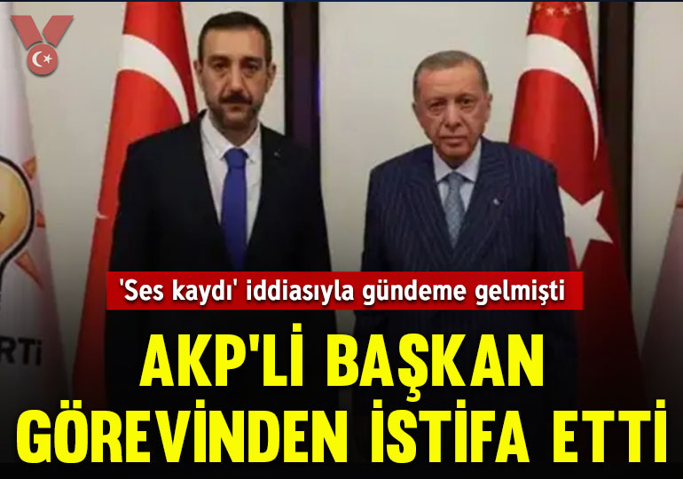 ‘Ses kaydı’ iddiasıyla gündeme gelmişti: AKP’li başkan görevinden istifa etti