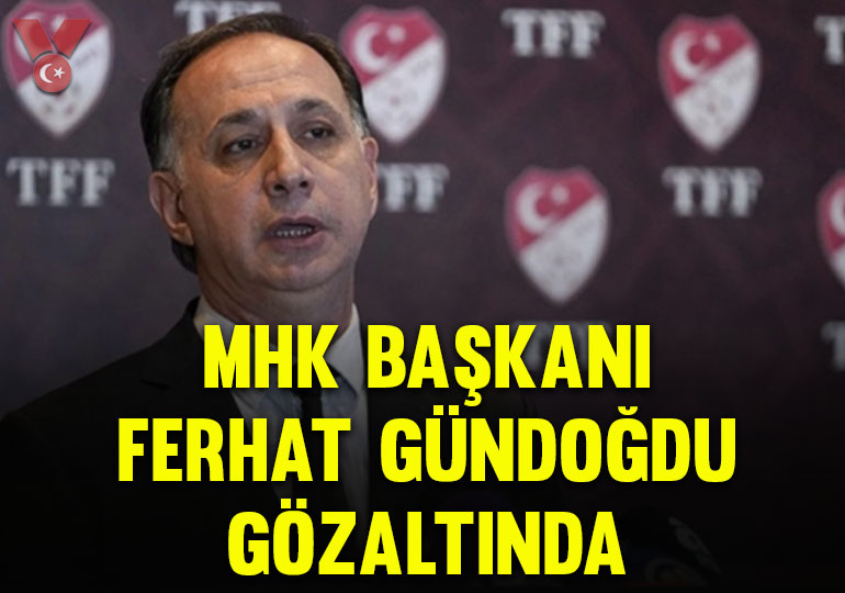 MHK Başkanı Ferhat Gündoğdu gözaltında