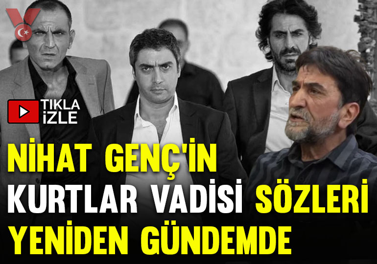 Nihat Genç’in yıllar önceki ‘Kurtlar Vadisi’ çıkışı yeniden gündemde
