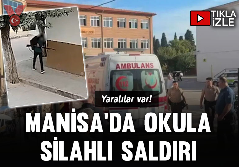 Manisa’da okula silahlı saldırı: Yaralılar var!
