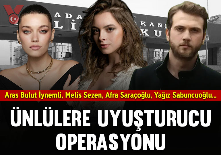 Ünlülere uyuşturucu operasyonu: Aras Bulut İynemli, Melis Sezen, Afra Saraçoğlu, Yağız Sabuncuoğlu…