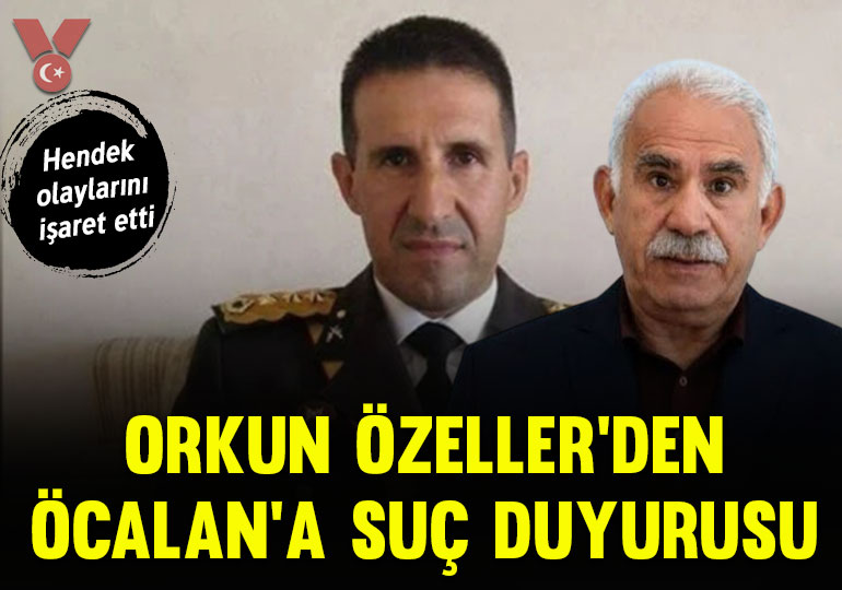 Emekli Albay Orkun Özeller’den teröristbaşı Öcalan hakkında suç duyurusu: Hendek olaylarını işaret etti