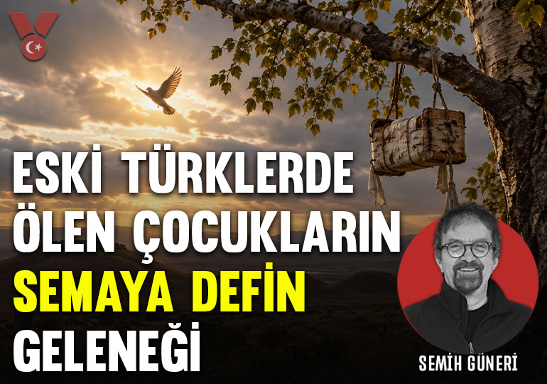 Eski Türklerde ölen çocukların ‘semaya defin’ geleneği