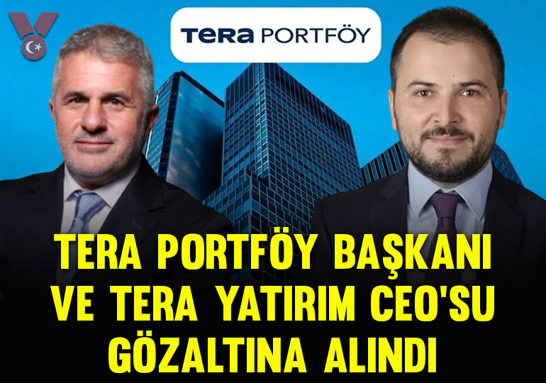 Fon soruşturmasında yeni gelişme: Tera Portföy Başkanı ile Tera Yatırım CEO’su gözaltında