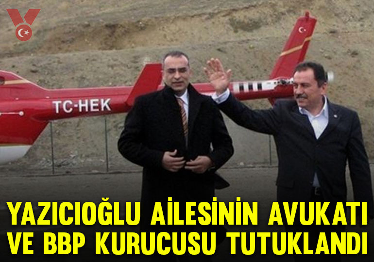 Muhsin Yazıcıoğlu soruşturmasında 36 tutuklama: Ailenin avukatı ve BBP kurucusu da aralarında