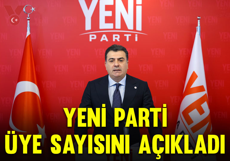 Yeni Parti’nin üye sayısı açıklandı