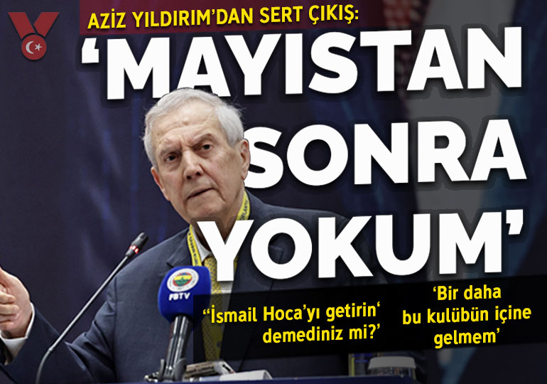 Aziz Yıldırım’dan sert çıkış: ‘Ben, mayıs ayından sonra yokum, bir daha bu kulübün içine gelmem. ‘İsmail Hoca’yı getirin’ demediniz mi?’