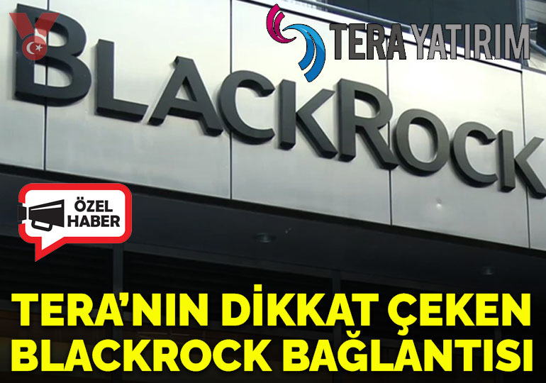 Tera Yatırım’ın dikkat çeken BlackRock bağlantısı