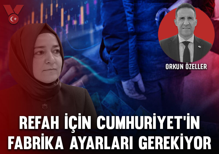 Refah için Cumhuriyet’in fabrika ayarları gerekiyor