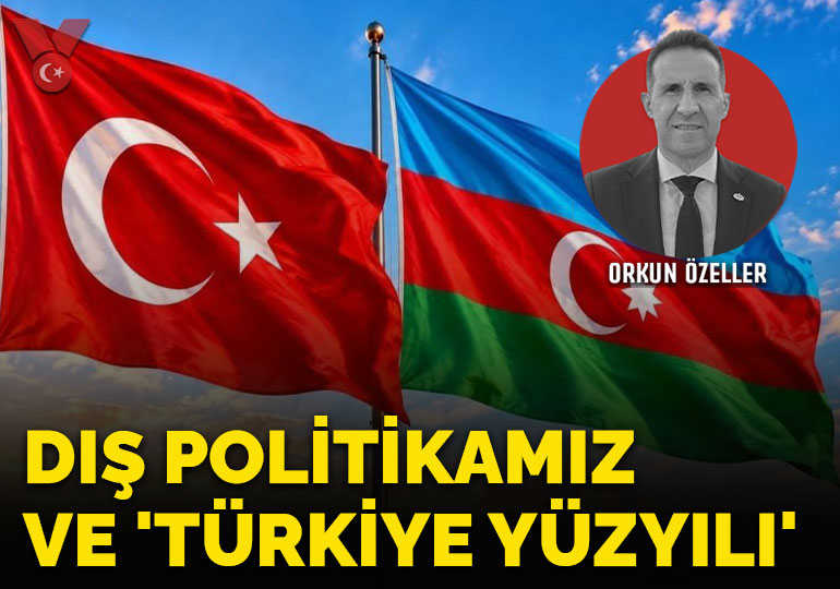 Dış politikamız ve ‘Türkiye Yüzyılı’