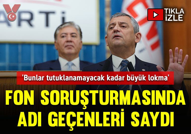 Özgür Özel, fon soruşturmasında adı geçenleri saydı: ‘Bunlar tutuklanamayacak kadar büyük lokma’