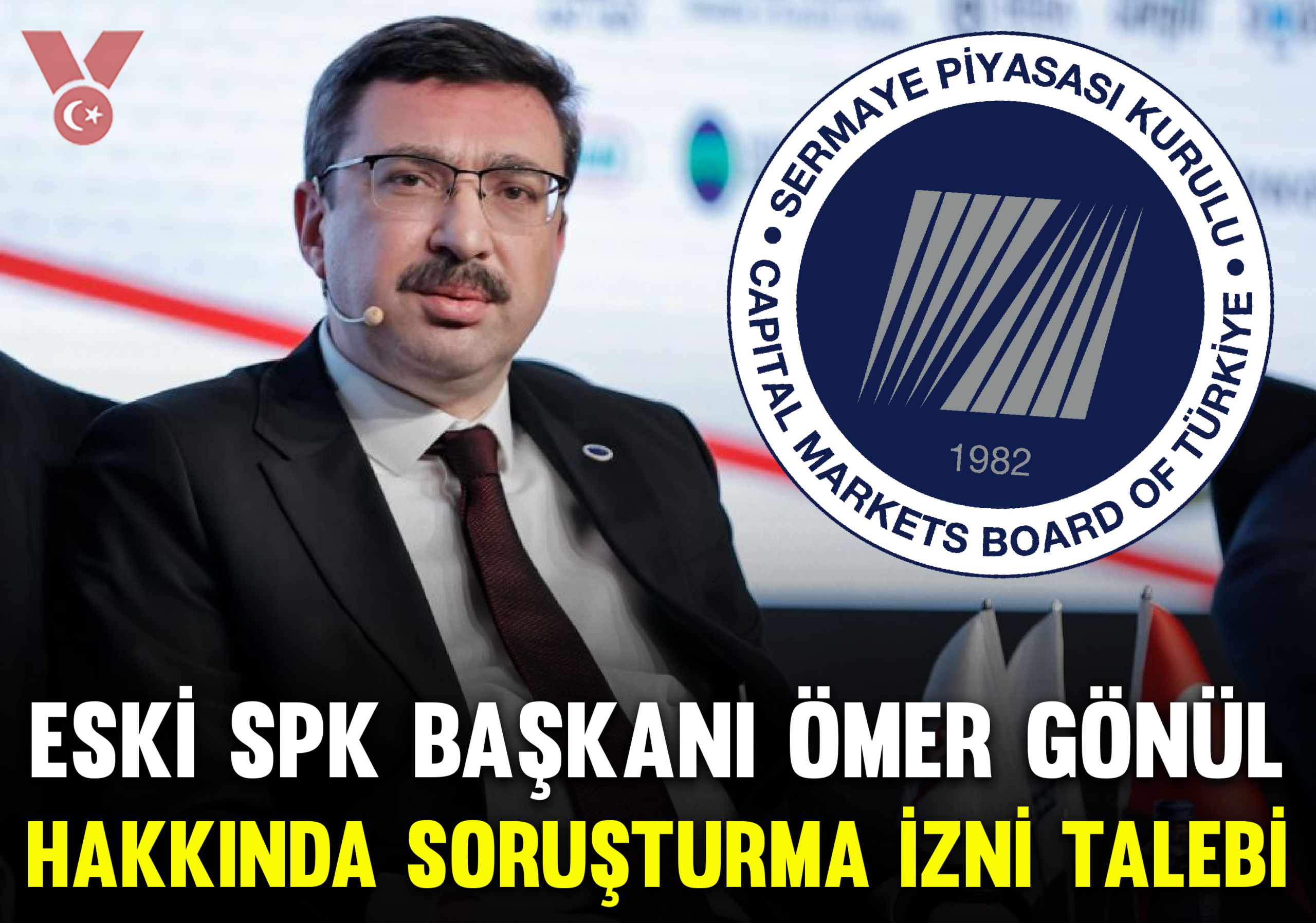 Başsavcılıktan eski SPK Başkanı Ömer Gönül hakkında soruşturma izni talebi