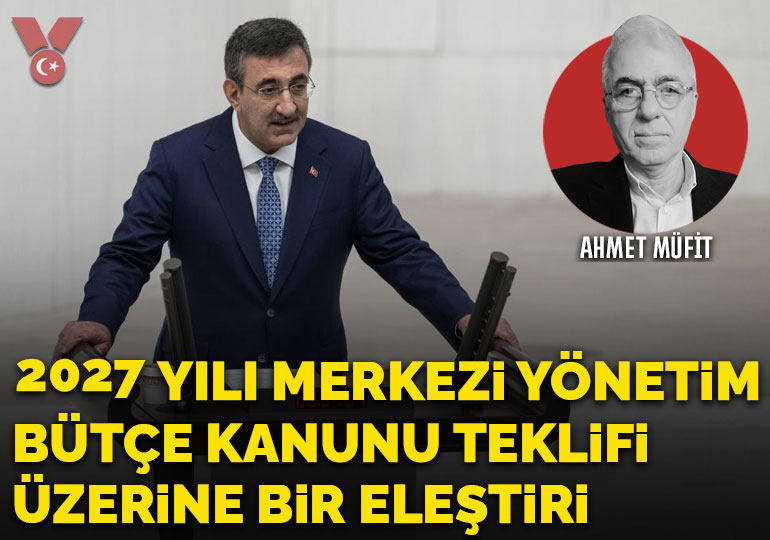 2027 Yılı Merkezi Yönetim Bütçe Kanunu Teklifi üzerine bir eleştiri