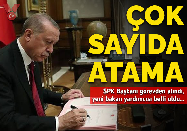 Erdoğan’dan çok sayıda atama: SPK Başkanı görevden alındı, yeni bakan yardımcısı belli oldu