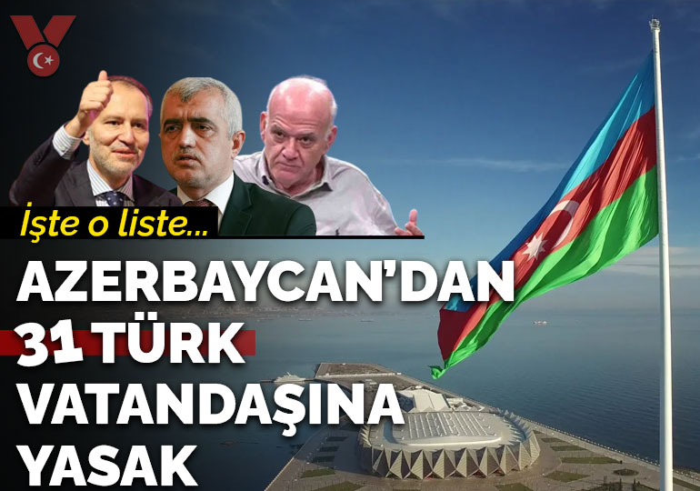 Azerbaycan, 31 Türk vatandaşının ülkeye girişini yasakladı: İşte o liste…
