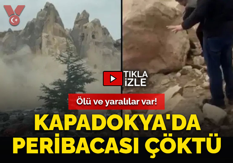 Kapadokya’da peribacası çöktü: Ölü ve yaralılar var!