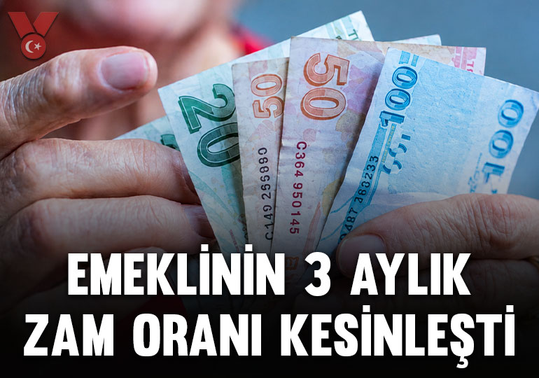 Emeklinin 3 aylık zam oranı kesinleşti
